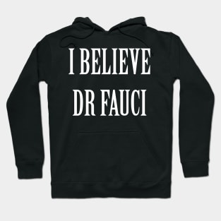 I Believe Dr Fauci Hoodie